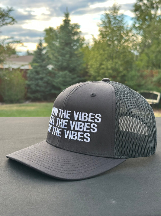 KNOW THE VIBES FEEL THE VIBES BE THE VIBES - Black Trucker Hat