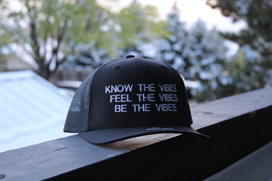 KNOW THE VIBES FEEL THE VIBES BE THE VIBES - Black Trucker Hat