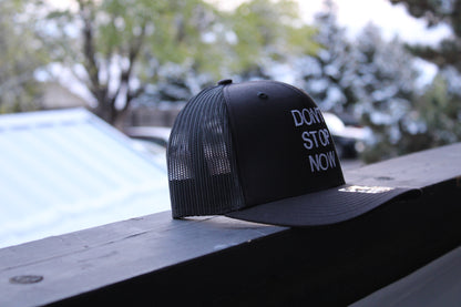 DON’T STOP NOW - Black Trucker Hat