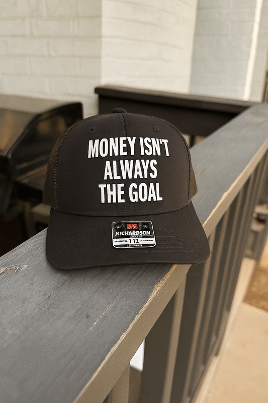 MONEY ISN’T ALWAYS THE GOAL - Black Trucker Hat