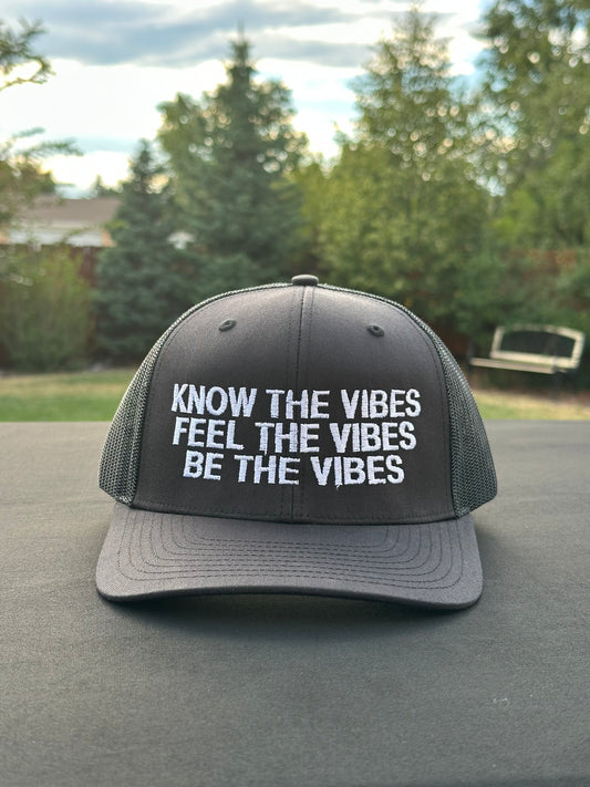 KNOW THE VIBES FEEL THE VIBES BE THE VIBES - Black Trucker Hat