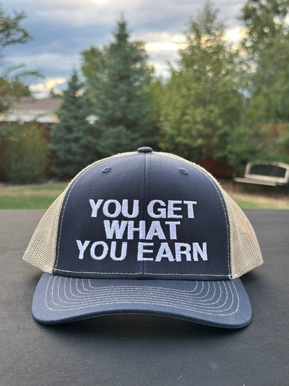 YOU GET WHAT YOU EARN - Black trucker Hat