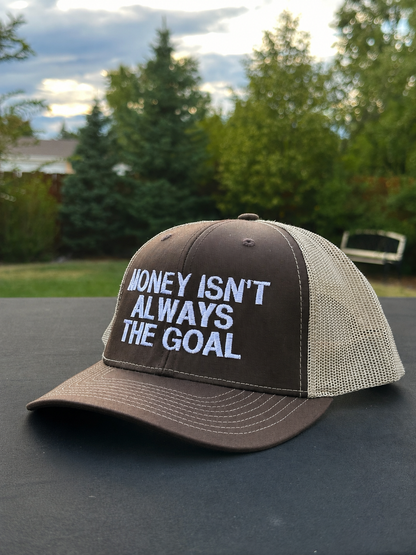 MONEY ISN’T ALWAYS THE GOAL - Black Trucker Hat