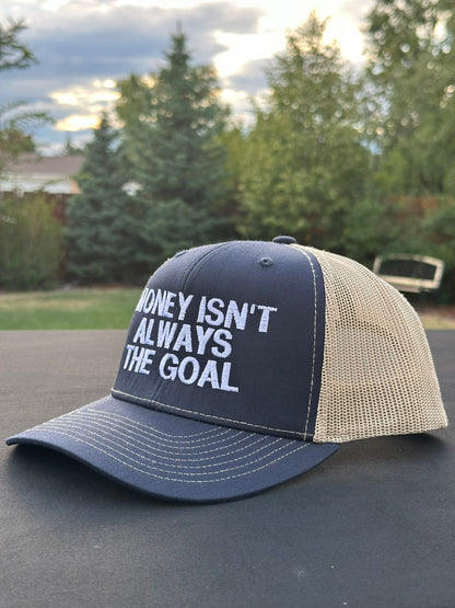 MONEY ISN’T ALWAYS THE GOAL - Black Trucker Hat