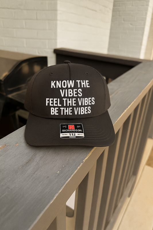 KNOW THE VIBES FEEL THE VIBES BE THE VIBES - Black Trucker Hat